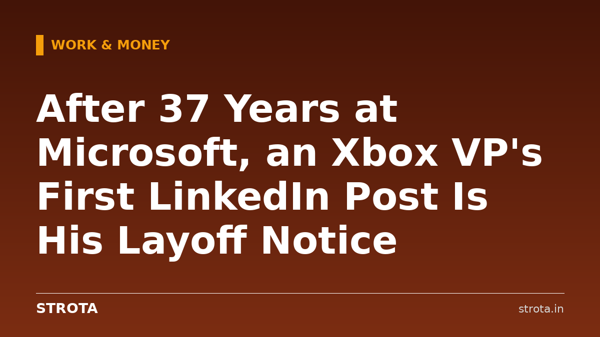 After 37 Years at Microsoft, an Xbox VP's First LinkedIn Post Is His Layoff Notice