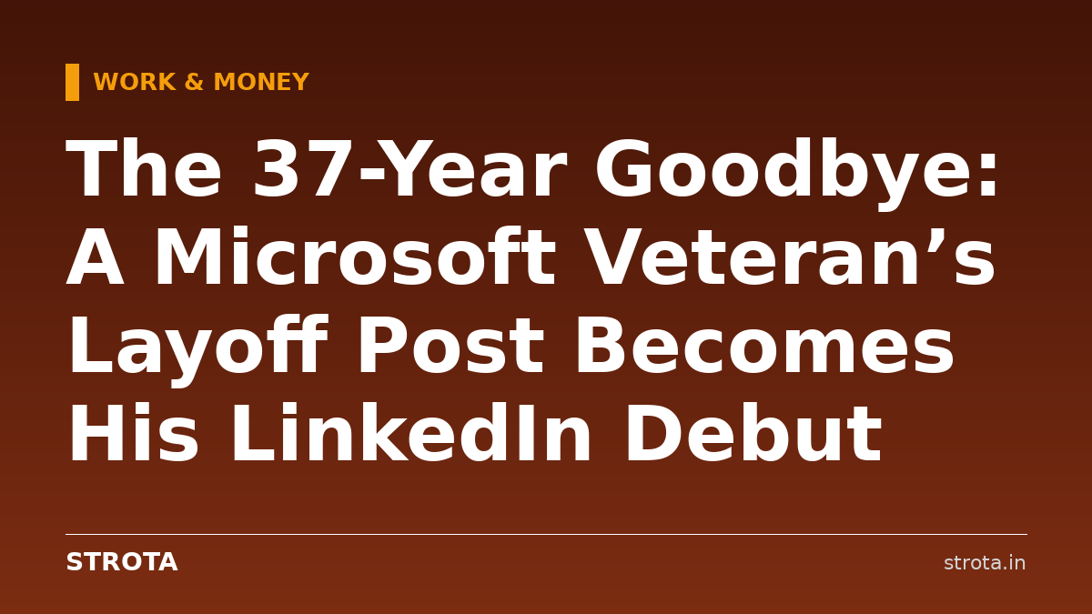 The 37-Year Goodbye: A Microsoft Veteran’s Layoff Post Becomes His LinkedIn Debut