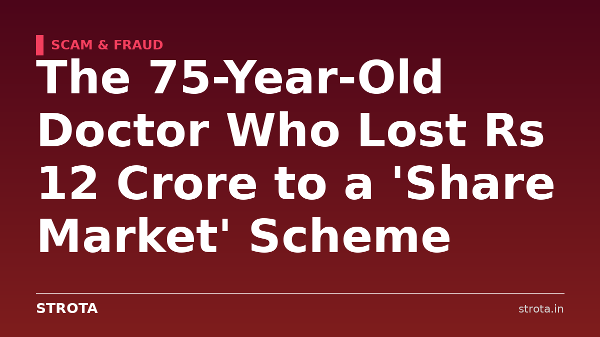 The 75-Year-Old Doctor Who Lost Rs 12 Crore to a 'Share Market' Scheme