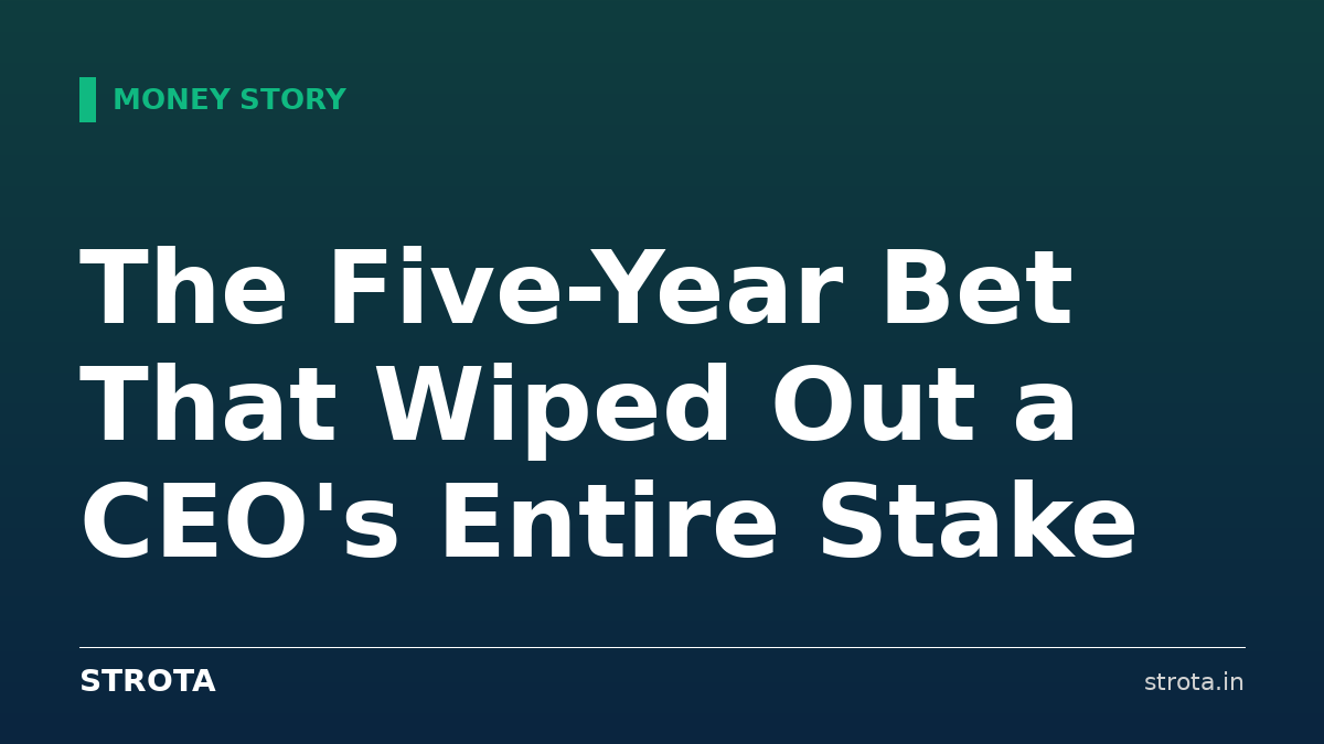 The Five-Year Bet That Wiped Out a CEO's Entire Stake